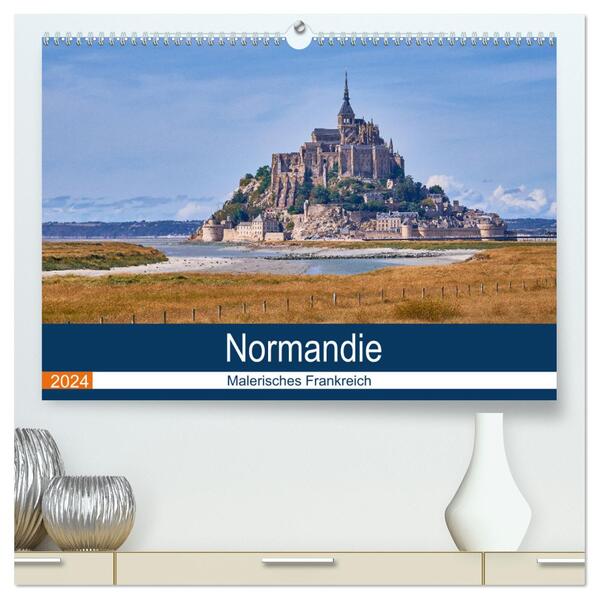 Traumreisen Normandie (hochwertiger Premium Wandkalender 2024 DIN A2 quer) Kunstdruck in Hochglanz