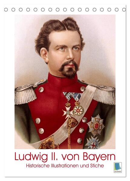 Ludwig II. von Bayern: Historische Illustrationen und Stiche (Tischkalender 2024 DIN A5 hoch) CALVENDO Monatskalender