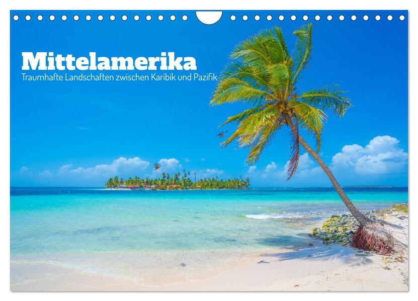 Mittelamerika - Traumhafte Landschaften zwischen Karibik und Pazifik (Wandkalender 2024 DIN A4 quer) CALVENDO Monatskalender