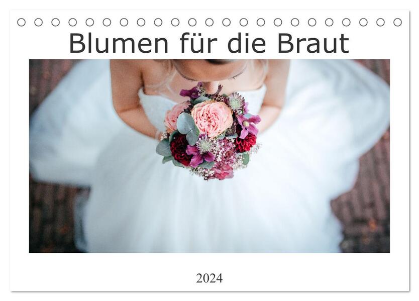 Blumen für die Braut (Tischkalender 2024 DIN A5 quer) CALVENDO Monatskalender
