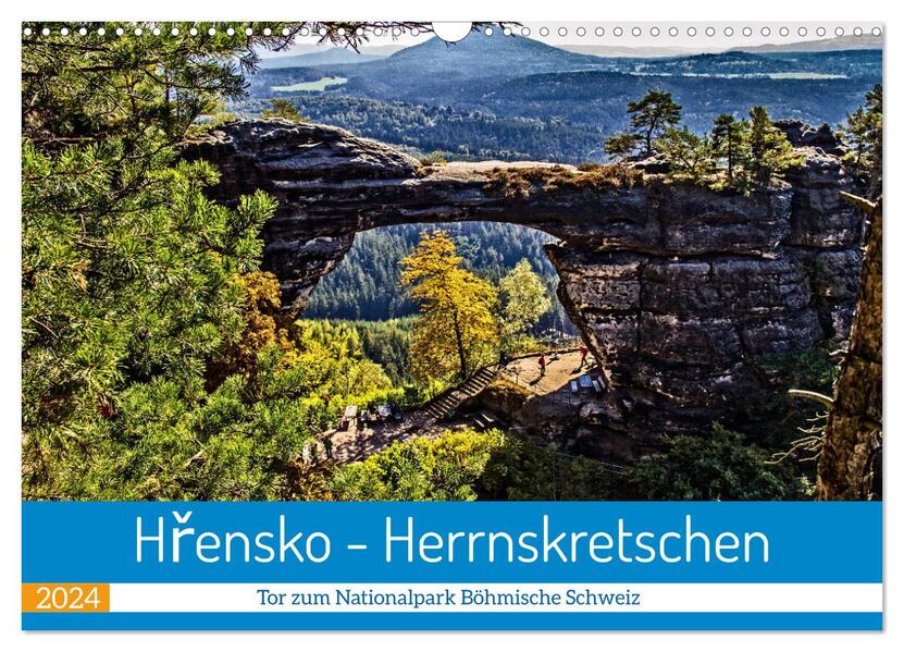 Hrensko - Herrnskretschen - Tor zum Nationalpark Böhmische Schweiz (Wandkalender 2024 DIN A3 quer) CALVENDO Monatskalender
