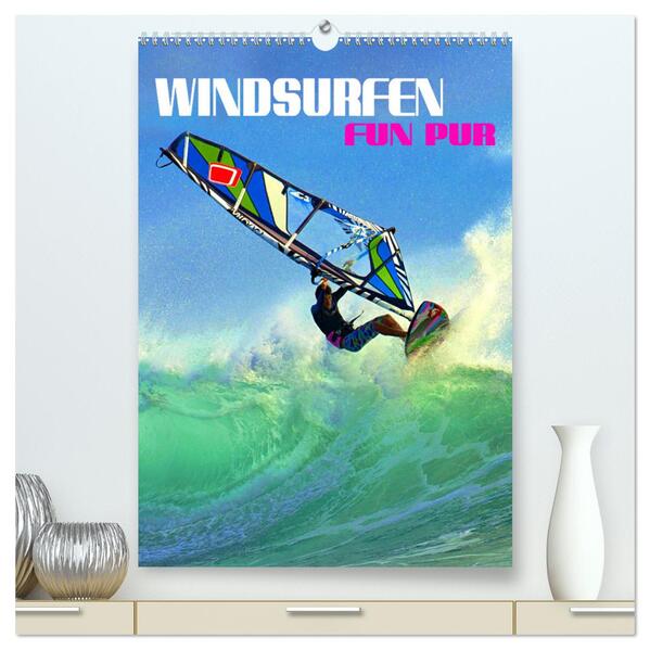 Windsurfen - Fun pur (hochwertiger Premium Wandkalender 2024 DIN A2 hoch) Kunstdruck in Hochglanz