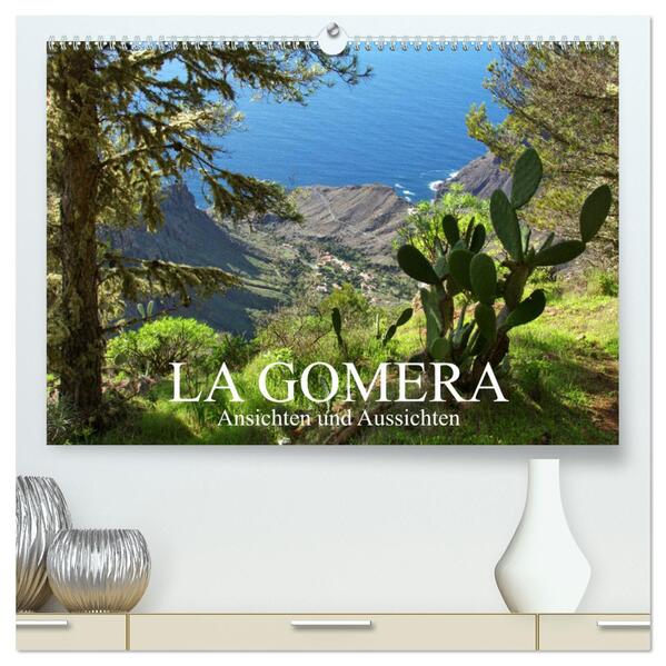 La Gomera - Ansichten und Aussichten (hochwertiger Premium Wandkalender 2024 DIN A2 quer) Kunstdruck in Hochglanz