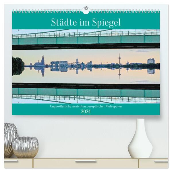 Städte im Spiegel (hochwertiger Premium Wandkalender 2024 DIN A2 quer) Kunstdruck in Hochglanz