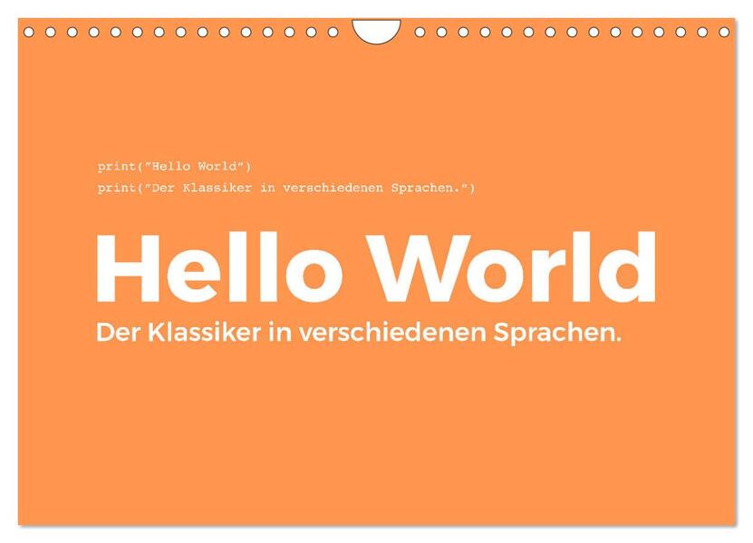 Hello World - Der Klassiker in verschiedenen Sprachen. (Wandkalender 2024 DIN A4 quer) CALVENDO Monatskalender