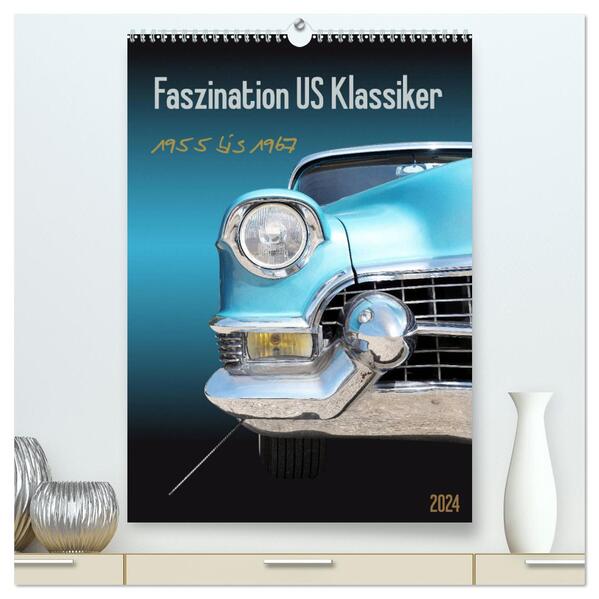 Faszination US Klassiker 1955 bis 1967 (hochwertiger Premium Wandkalender 2024 DIN A2 hoch) Kunstdruck in Hochglanz