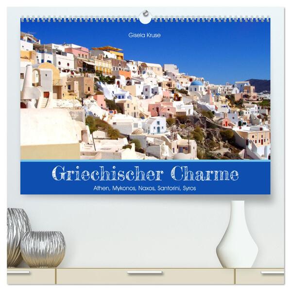 Griechischer Charme (hochwertiger Premium Wandkalender 2024 DIN A2 quer) Kunstdruck in Hochglanz