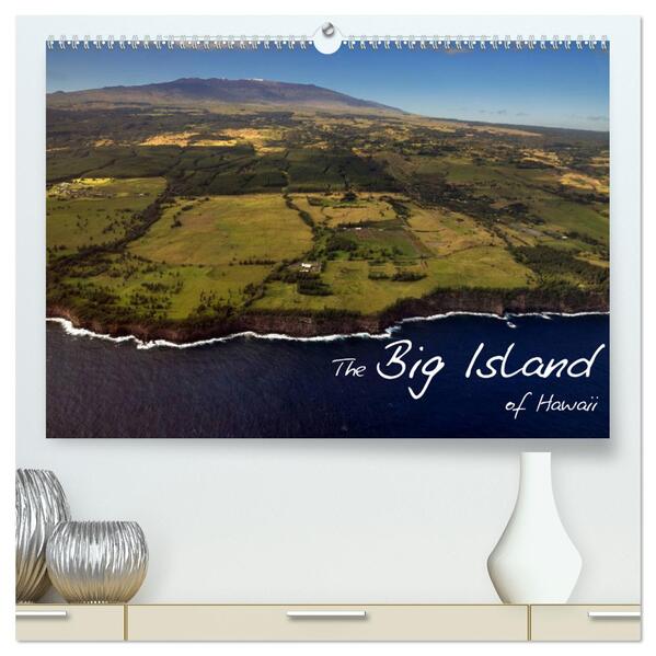 The Big Island of Hawaii (hochwertiger Premium Wandkalender 2024 DIN A2 quer) Kunstdruck in Hochglanz