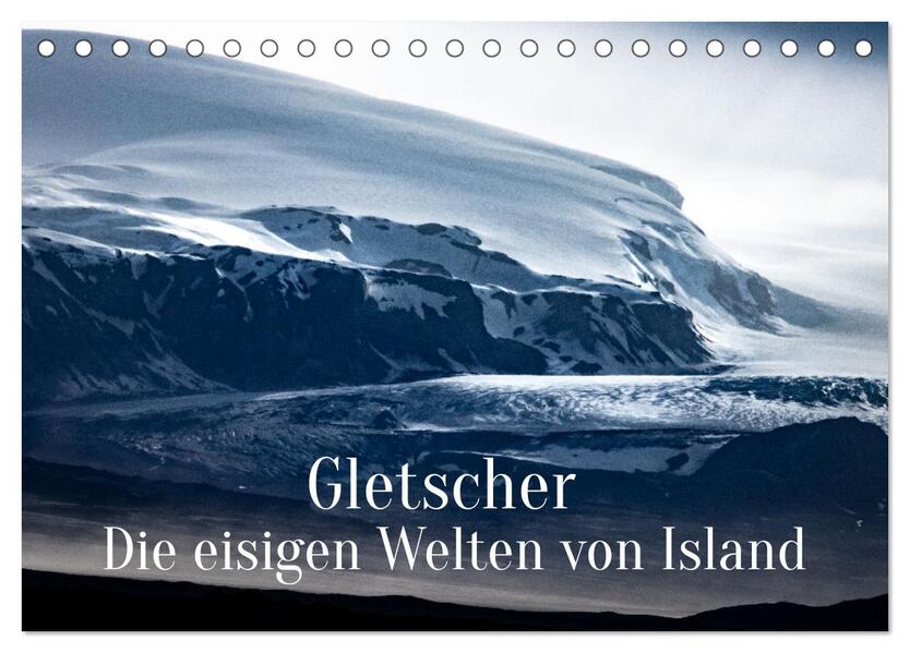 Gletscher - Die eisigen Welten von Island (Tischkalender 2024 DIN A5 quer) CALVENDO Monatskalender
