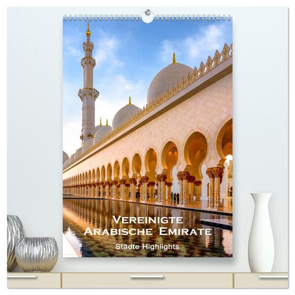 Vereinigte Arabische Emirate Städte Highlights (hochwertiger Premium Wandkalender 2024 DIN A2 hoch) Kunstdruck in Hochglanz