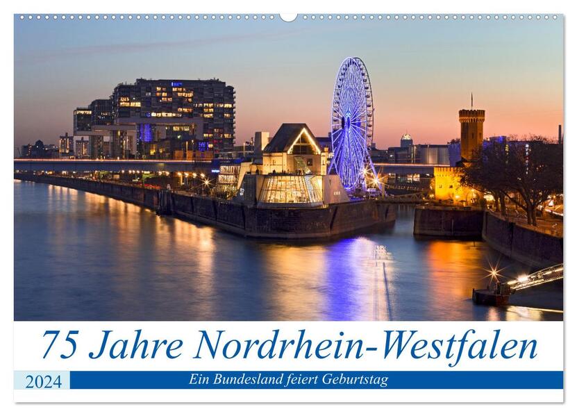 75 Jahre Nordrhein-Westfalen - Ein Bundesland feiert Geburtstag (Wandkalender 2024 DIN A2 quer) CALVENDO Monatskalender
