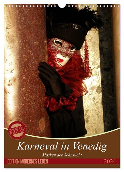 Masken der Sehnsucht - Karneval in Venedig (Wandkalender 2024 DIN A3 hoch) CALVENDO Monatskalender