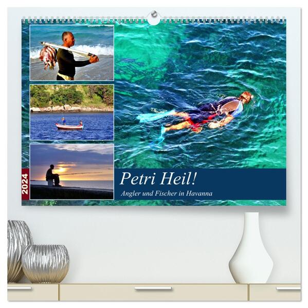Petri Heil! Angler und Fischer in Havanna (hochwertiger Premium Wandkalender 2024 DIN A2 quer) Kunstdruck in Hochglanz
