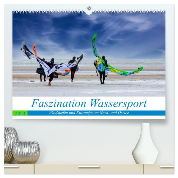 Faszination Wassersport - Windsurfen und Kitesurfen an Nord- und Ostsee (hochwertiger Premium Wandkalender 2024 DIN A2 quer) Kunstdruck in Hochglanz