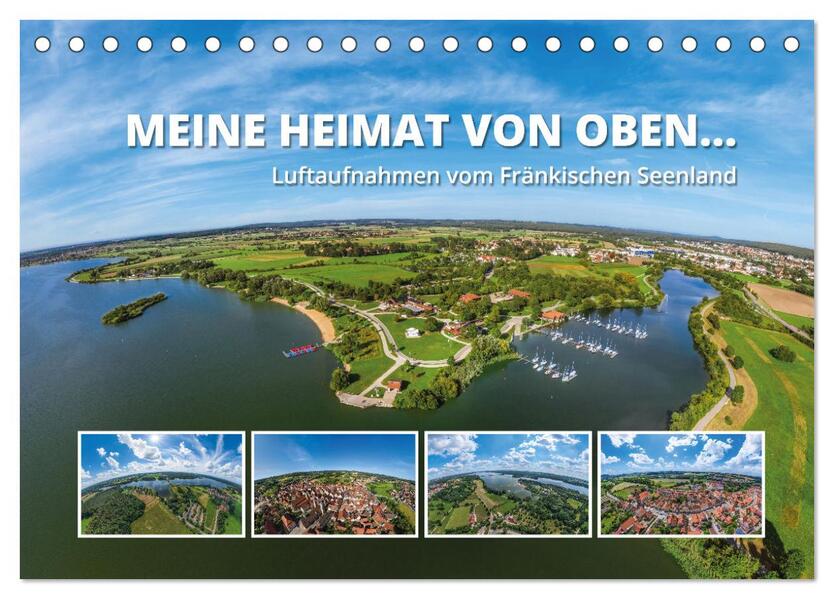 Meine Heimat von oben ... Luftaufnahmen vom Fränkischen Seenland (Tischkalender 2024 DIN A5 quer) CALVENDO Monatskalender