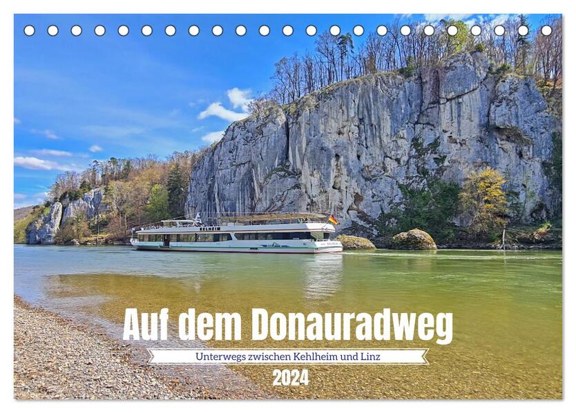 Auf dem Donauradweg Unterwegs zwischen Kehlheim und Linz (Tischkalender 2024 DIN A5 quer) CALVENDO Monatskalender
