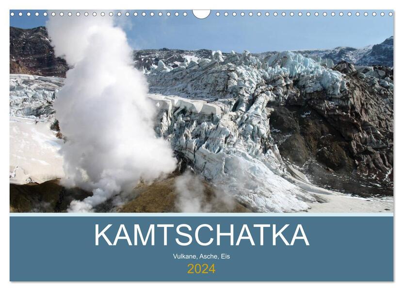 Kamtschatka - Vulkane Asche Eis (Wandkalender 2024 DIN A3 quer) CALVENDO Monatskalender