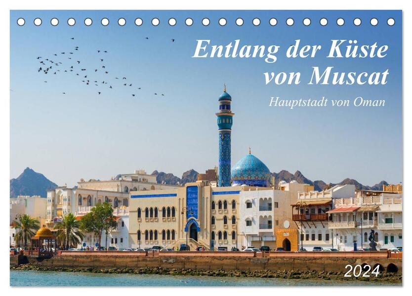 Entlang der Küste von Muscat (Tischkalender 2024 DIN A5 quer) CALVENDO Monatskalender