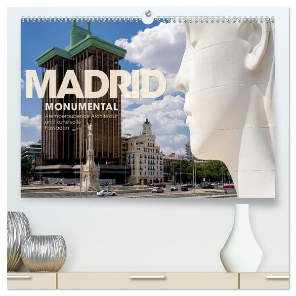 MADRID MONUMENTAL - Atemberaubende Architektur und kunstvolle Fassaden (hochwertiger Premium Wandkalender 2024 DIN A2 quer) Kunstdruck in Hochglanz