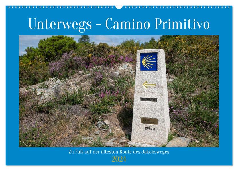 Unterwegs - Camino Primitivo. Zu Fuß auf der ältesten Route des Jakobsweges (Wandkalender 2024 DIN A2 quer) CALVENDO Monatskalender