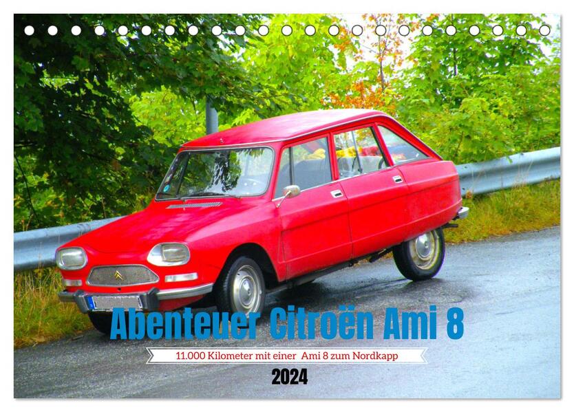 Abenteuer Citroen Ami 8 (Tischkalender 2024 DIN A5 quer) CALVENDO Monatskalender