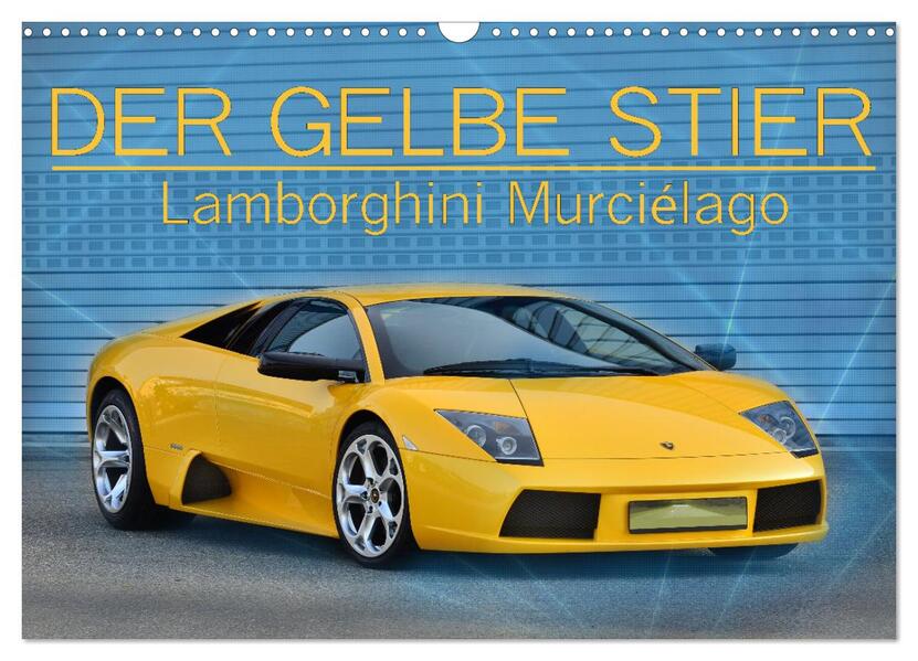 DER GELBE STIER - Lamborghini Murciélago (Wandkalender 2024 DIN A3 quer) CALVENDO Monatskalender
