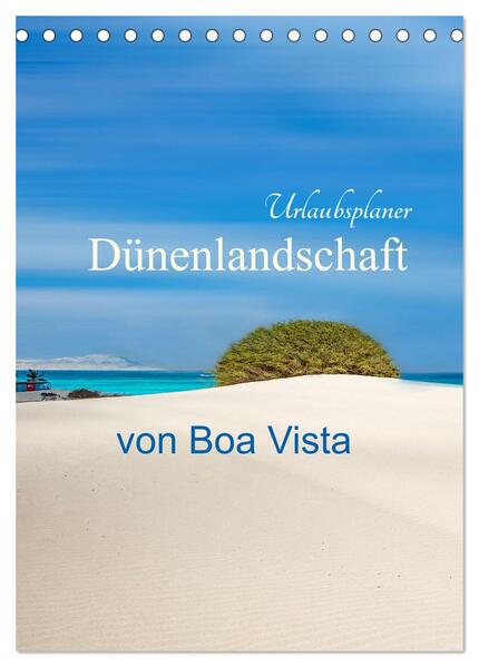 Dünenlandschaft von Boa Vista Urlaubsplaner (Tischkalender 2024 DIN A5 hoch) CALVENDO Monatskalender