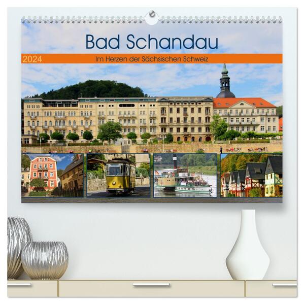 Bad Schandau Im Herzen der Sächsischen Schweiz (hochwertiger Premium Wandkalender 2024 DIN A2 quer) Kunstdruck in Hochglanz