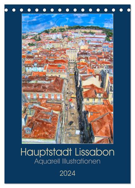 Hauptstadt Lissabon - Aquarell Illustrationen (Tischkalender 2024 DIN A5 hoch) CALVENDO Monatskalender