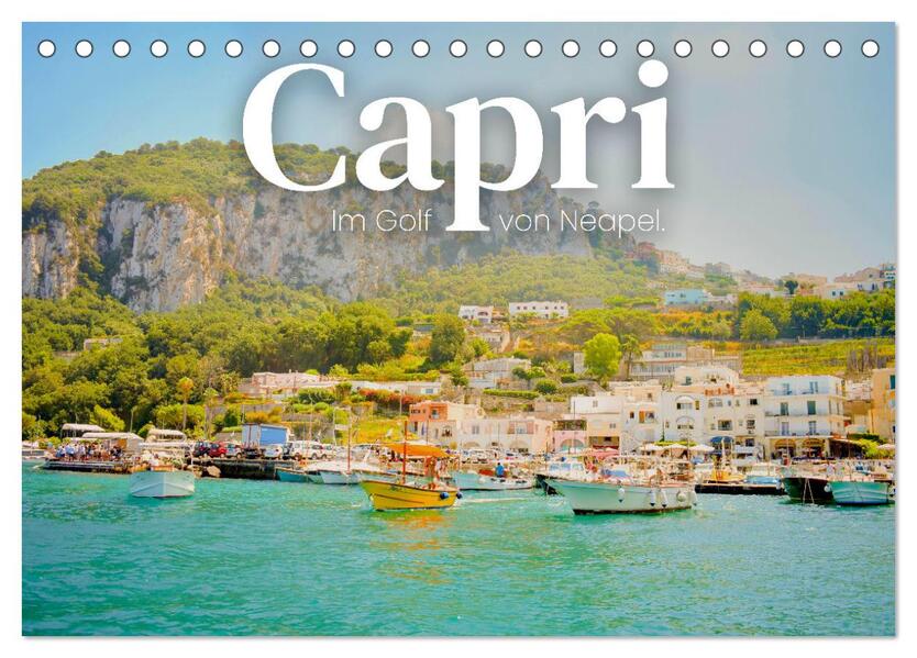 Capri - Im Golf von Neapel. (Tischkalender 2024 DIN A5 quer) CALVENDO Monatskalender