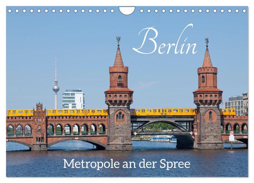 Berlin - Metropole an der Spree (Wandkalender 2024 DIN A4 quer) CALVENDO Monatskalender