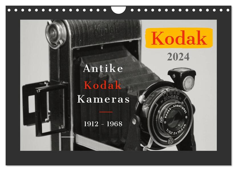 KODAK Antike Kameras 1912 - 1968 (Wandkalender 2024 DIN A4 quer) CALVENDO Monatskalender