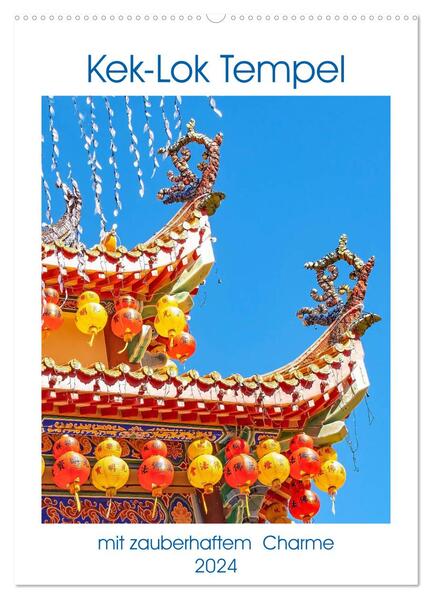 Kek-Lok Tempel mit zauberhaftem Charme (Wandkalender 2024 DIN A2 hoch) CALVENDO Monatskalender
