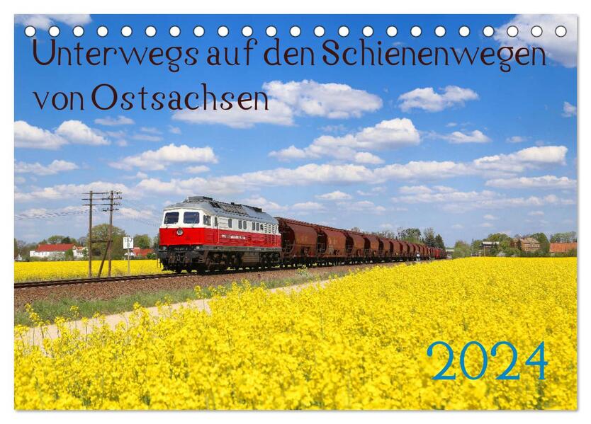 Unterwegs auf den Schienenwegen von Ostsachsen (Tischkalender 2024 DIN A5 quer) CALVENDO Monatskalender