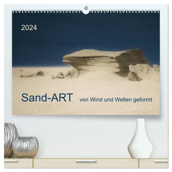 Sand-ART von Wind und Wellen geformt (hochwertiger Premium Wandkalender 2024 DIN A2 quer) Kunstdruck in Hochglanz