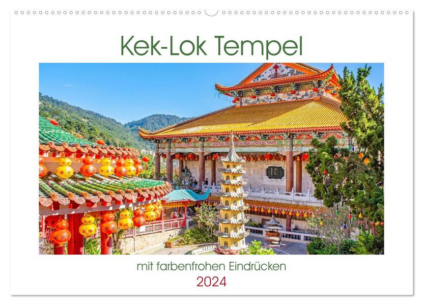 Kek-Lok Tempel mit farbenfrohen Eindrücken (Wandkalender 2024 DIN A2 quer) CALVENDO Monatskalender