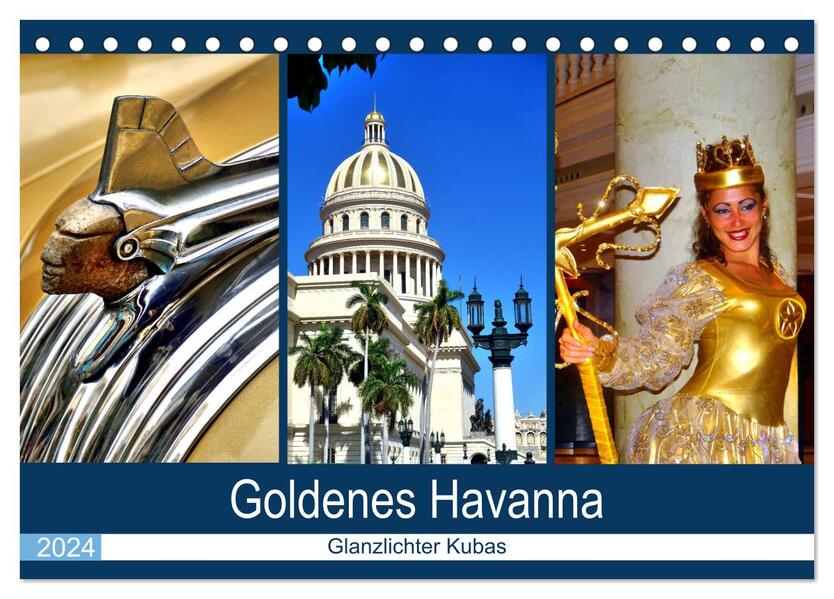 Goldenes Havanna - Glanzlichter Kubas (Tischkalender 2024 DIN A5 quer) CALVENDO Monatskalender