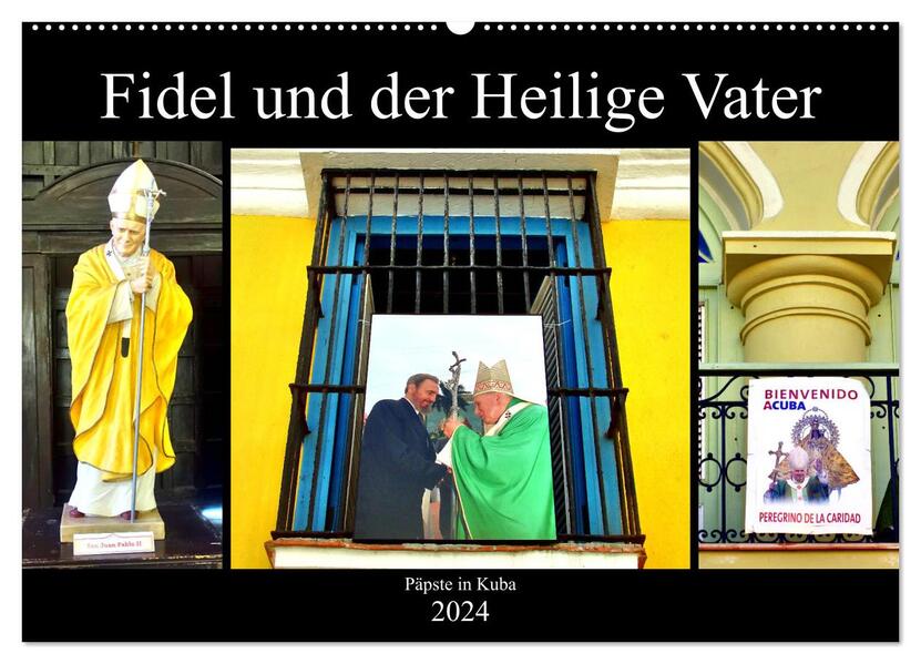 Fidel und der Heilige Vater - Päpste in Kuba (Wandkalender 2024 DIN A2 quer) CALVENDO Monatskalender