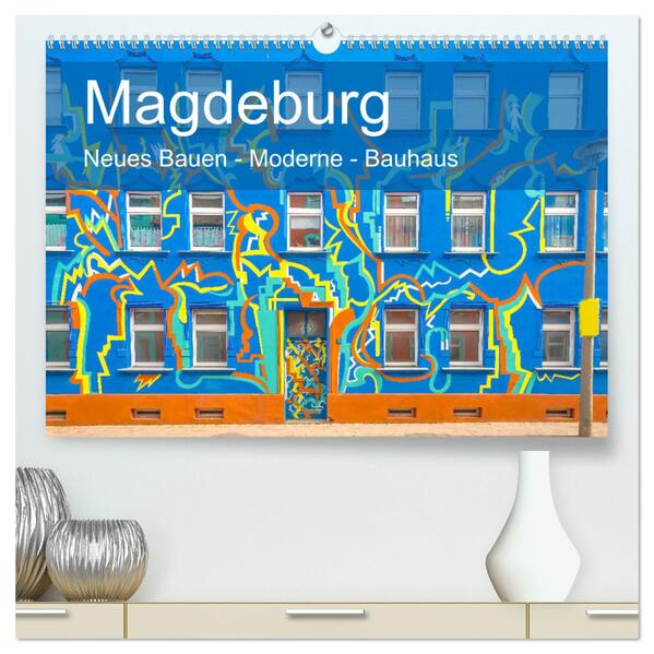 Magdeburg - Neues Bauen - Moderne - Bauhaus (hochwertiger Premium Wandkalender 2024 DIN A2 quer) Kunstdruck in Hochglanz