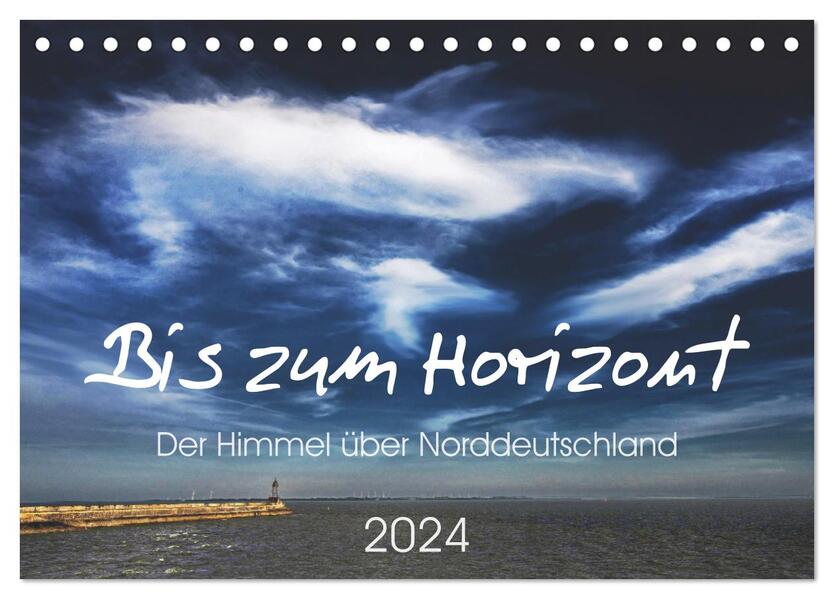 Bis zum Horizont. Der Himmel über Norddeutschland. (Tischkalender 2024 DIN A5 quer) CALVENDO Monatskalender