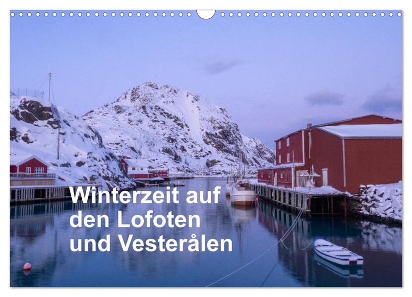Winterzeit auf den Lofoten und Vesterålen (Wandkalender 2024 DIN A3 quer) CALVENDO Monatskalender