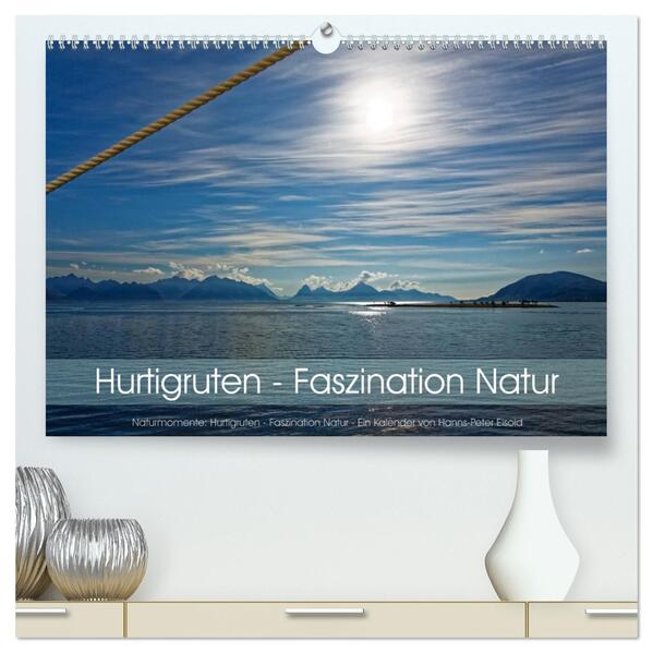 Hurtigruten - Faszination Natur (hochwertiger Premium Wandkalender 2024 DIN A2 quer) Kunstdruck in Hochglanz