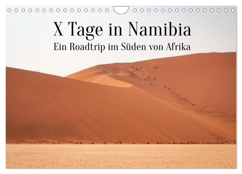 X Tage in Namibia Ein Roadtrip im Süden von Afrika (Wandkalender 2024 DIN A4 quer) CALVENDO Monatskalender