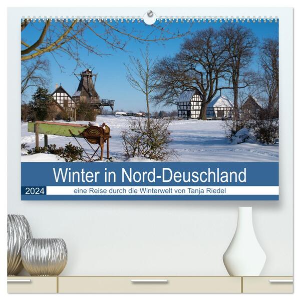 Winter in Nord-Deutschland (hochwertiger Premium Wandkalender 2024 DIN A2 quer) Kunstdruck in Hochglanz