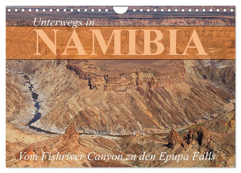 Unterwegs in Namibia- vom Fishriver zu den Epupa Falls (Wandkalender 2024 DIN A4 quer) CALVENDO Monatskalender