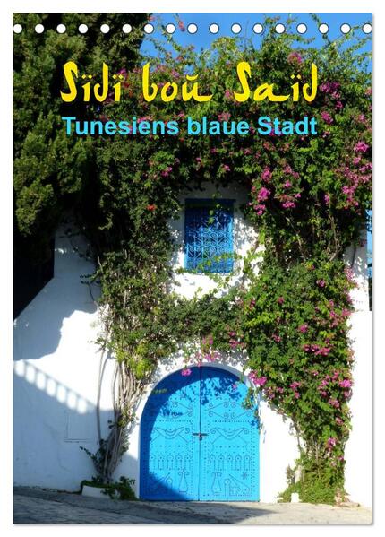 Sidi bou Saïd - Die blaue Stadt Tunesiens (Tischkalender 2024 DIN A5 hoch) CALVENDO Monatskalender