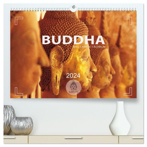 BUDDHA - Ein sanftes Lächeln (hochwertiger Premium Wandkalender 2024 DIN A2 quer) Kunstdruck in Hochglanz