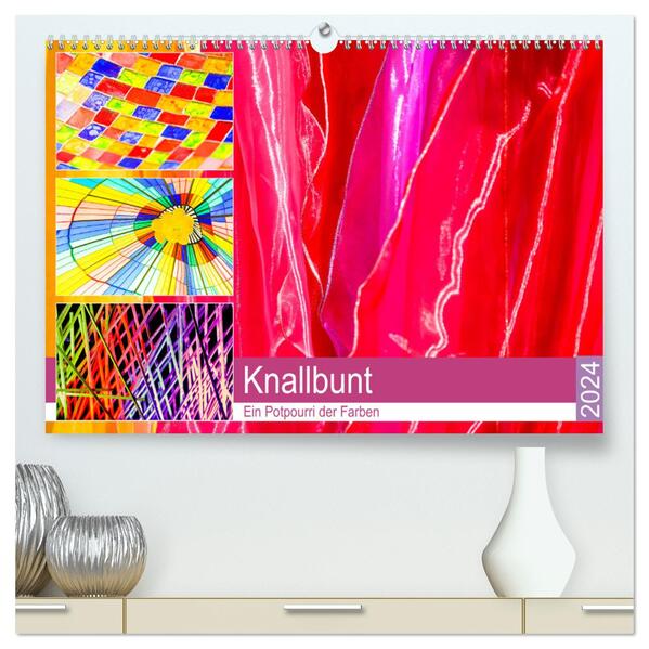 Knallbunt - Ein Potpourri der Farben (hochwertiger Premium Wandkalender 2024 DIN A2 quer) Kunstdruck in Hochglanz