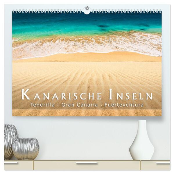Die Kanarische Inseln Teneriffa Gran Canaria und Fuerteventura (hochwertiger Premium Wandkalender 2024 DIN A2 quer) Kunstdruck in Hochglanz