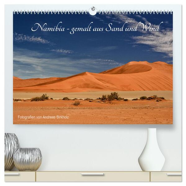 Namibia - gemalt aus Sand und Wind (hochwertiger Premium Wandkalender 2024 DIN A2 quer) Kunstdruck in Hochglanz